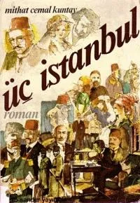  “ÜÇ İSTANBUL” MİTHAT CEMAL KUNTAY 
